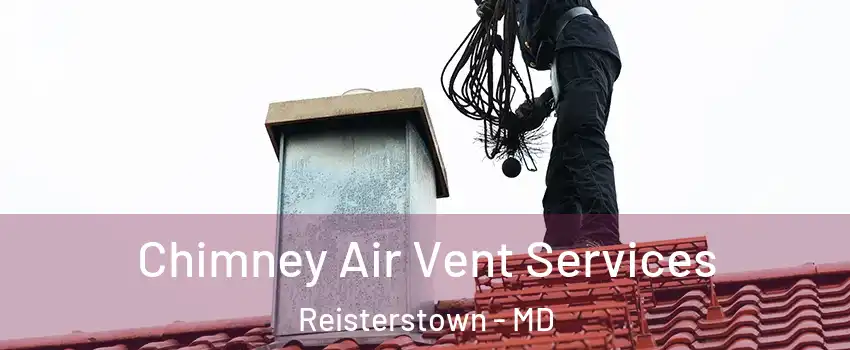  Chimney Air Vent Services Reisterstown - MD