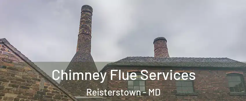  Chimney Flue Services Reisterstown - MD
