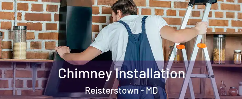  Chimney Installation Reisterstown - MD