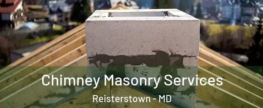  Chimney Masonry Services Reisterstown - MD
