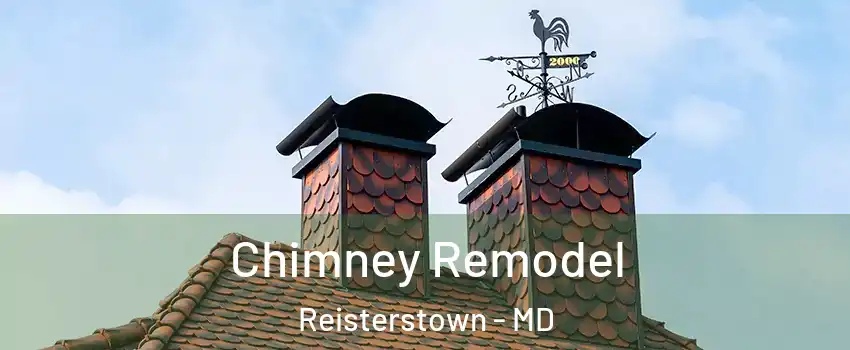  Chimney Remodel Reisterstown - MD