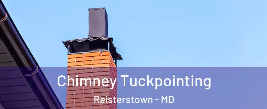 Chimney Tuckpointing Reisterstown - MD