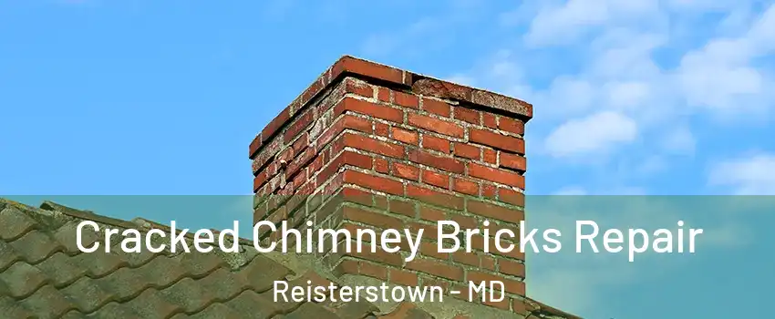  Cracked Chimney Bricks Repair Reisterstown - MD