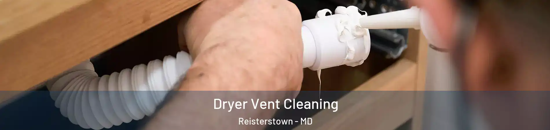  Dryer Vent Cleaning Reisterstown - MD