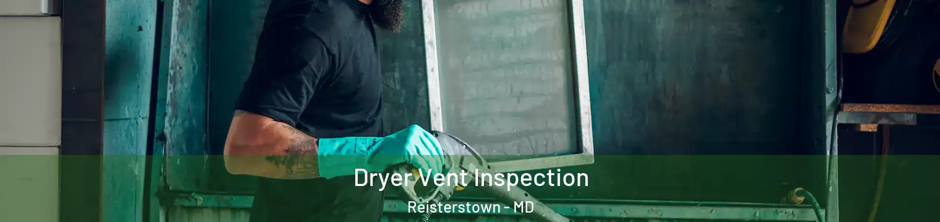  Dryer Vent Inspection Reisterstown - MD