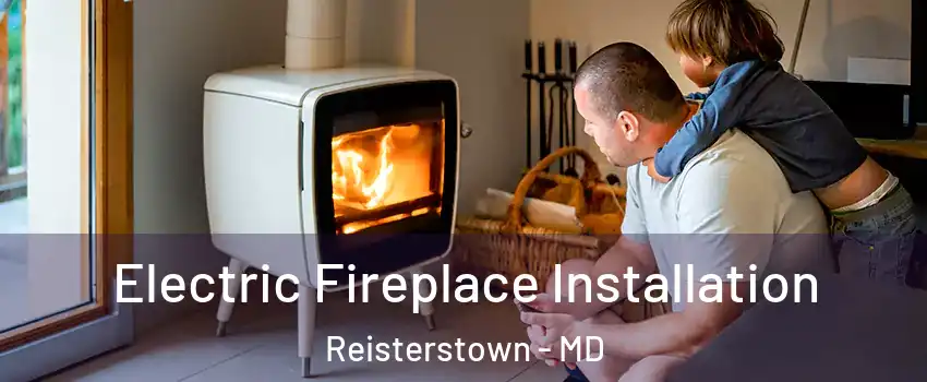  Electric Fireplace Installation Reisterstown - MD