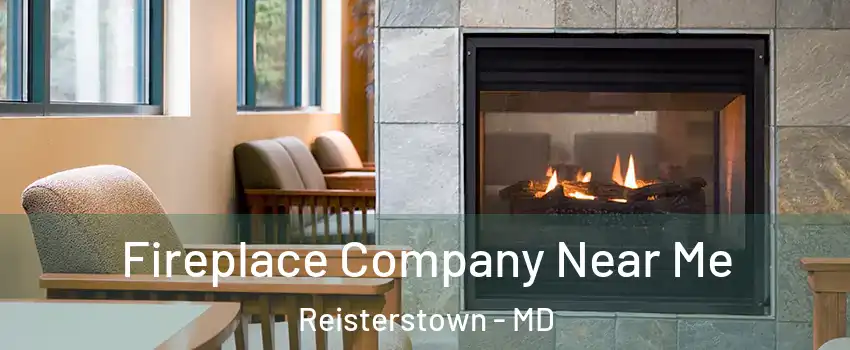  Fireplace Company Near Me Reisterstown - MD