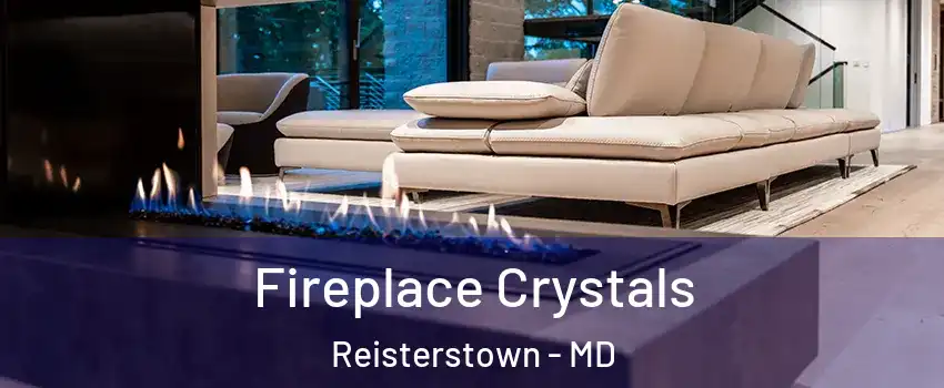 Fireplace Crystals Reisterstown - MD