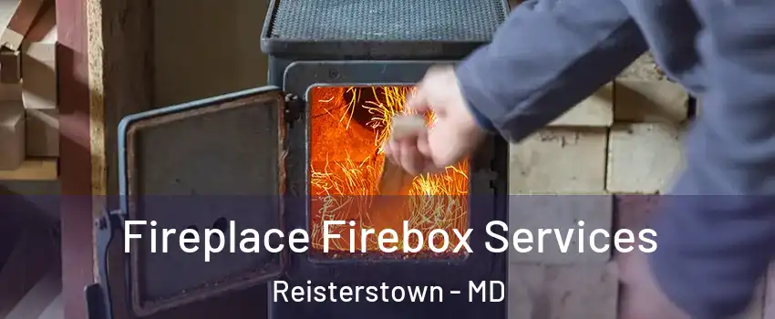  Fireplace Firebox Services Reisterstown - MD