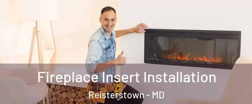  Fireplace Insert Installation Reisterstown - MD