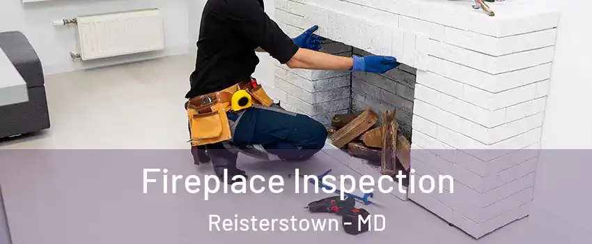  Fireplace Inspection Reisterstown - MD