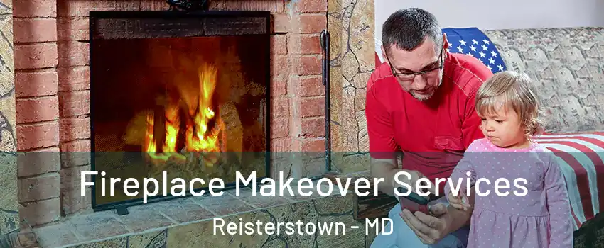  Fireplace Makeover Services Reisterstown - MD