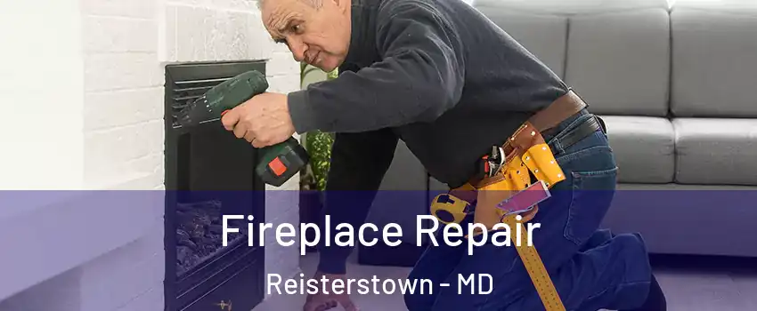  Fireplace Repair Reisterstown - MD