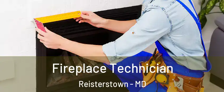 Fireplace Technician Reisterstown - MD