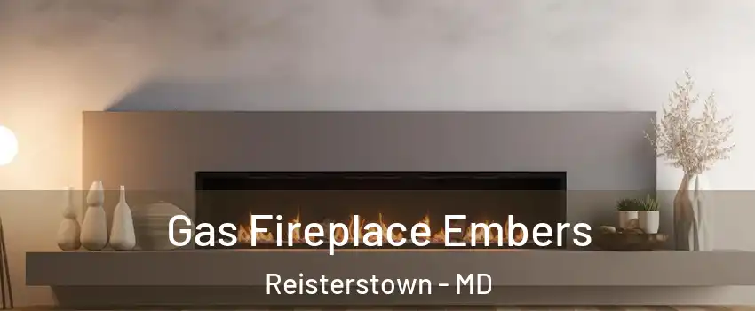  Gas Fireplace Embers Reisterstown - MD