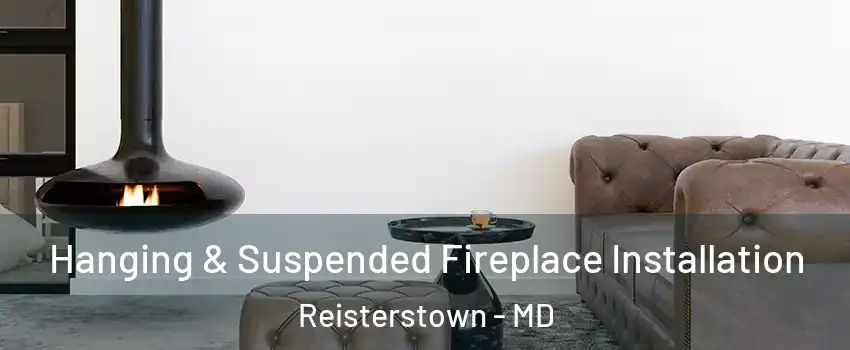  Hanging & Suspended Fireplace Installation Reisterstown - MD