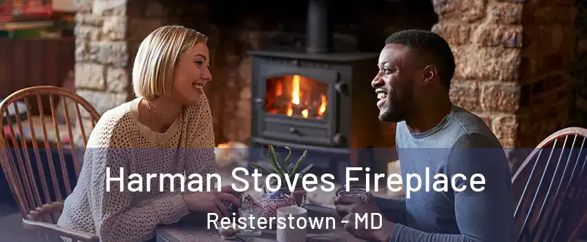  Harman Stoves Fireplace Reisterstown - MD
