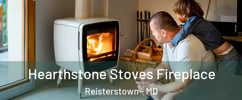  Hearthstone Stoves Fireplace Reisterstown - MD