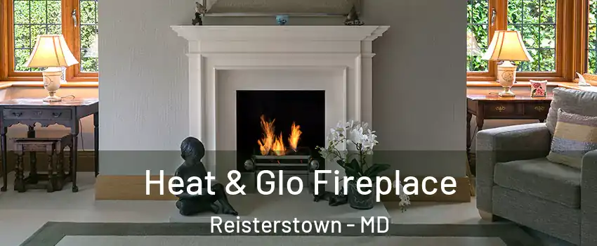 Heat & Glo Fireplace Reisterstown - MD