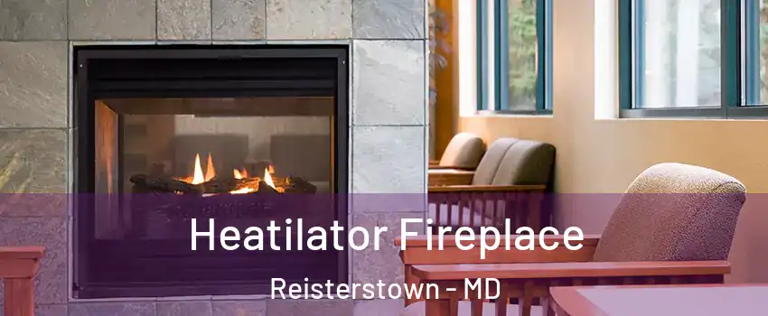  Heatilator Fireplace Reisterstown - MD