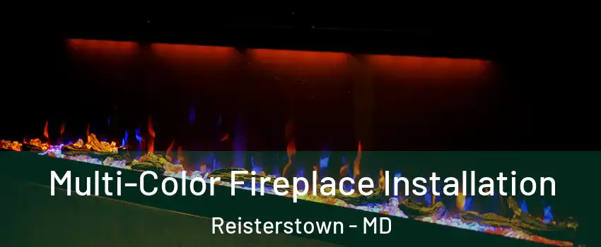 Multi-Color Fireplace Installation Reisterstown - MD