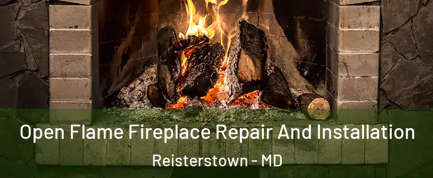  Open Flame Fireplace Repair And Installation Reisterstown - MD