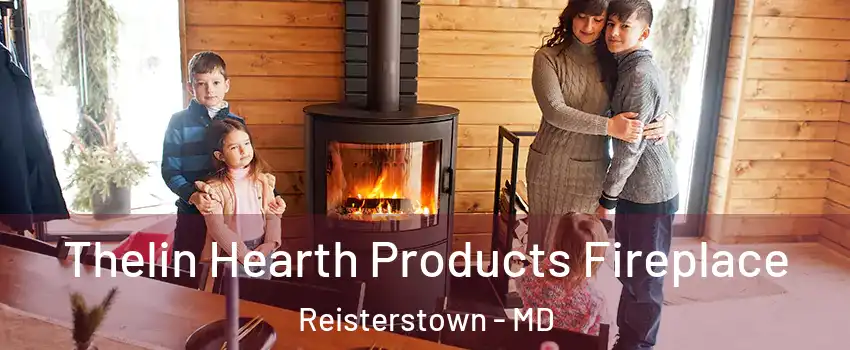  Thelin Hearth Products Fireplace Reisterstown - MD