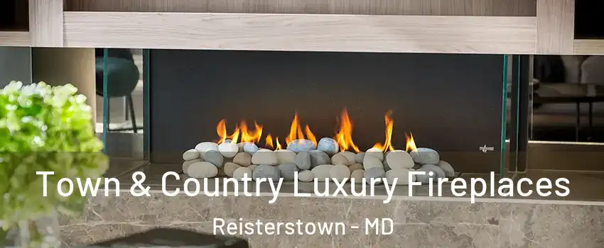  Town & Country Luxury Fireplaces Reisterstown - MD