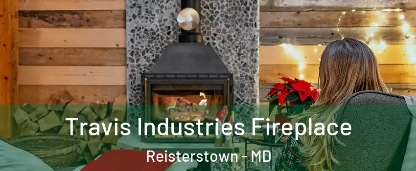  Travis Industries Fireplace Reisterstown - MD