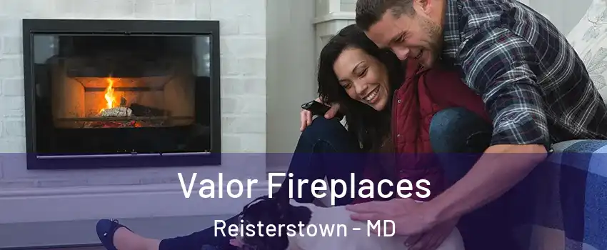  Valor Fireplaces Reisterstown - MD
