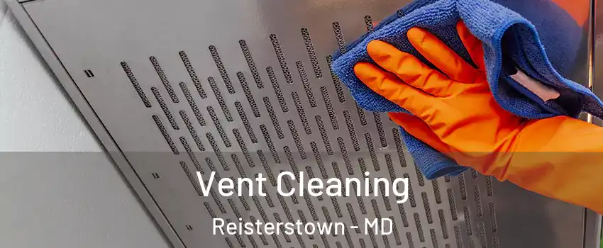  Vent Cleaning Reisterstown - MD