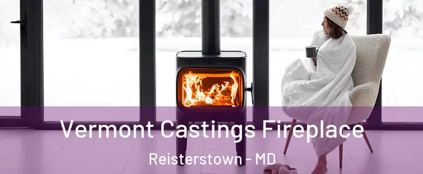  Vermont Castings Fireplace Reisterstown - MD
