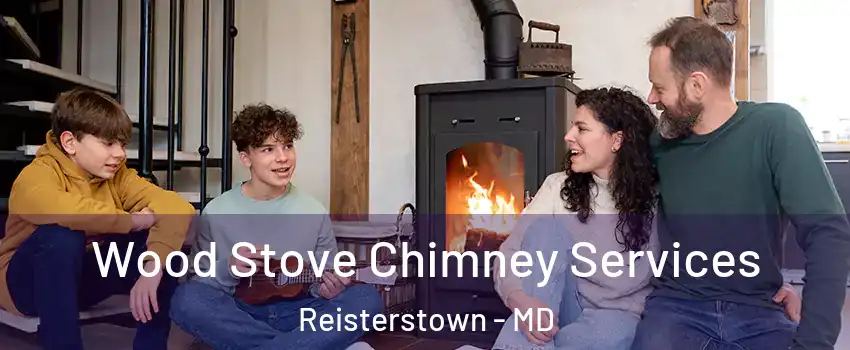  Wood Stove Chimney Services Reisterstown - MD